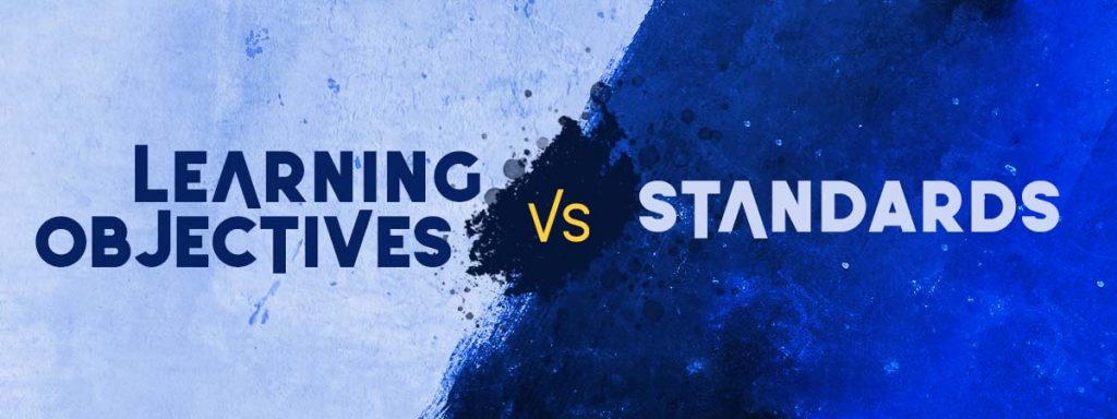 For Educators: Learning Objectives Versus Standards